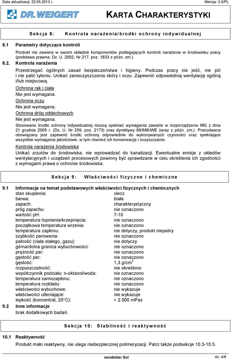 02, Nr 217, poz. 1833 z pó n. zm.). 8.2. Kontrola nara enia Przestrzega ogólnych zasad bezpiecze stwa i higieny. Podczas pracy nie je, nie pi i nie pali tytoniu. Unika zanieczyszczenia skóry i oczu.