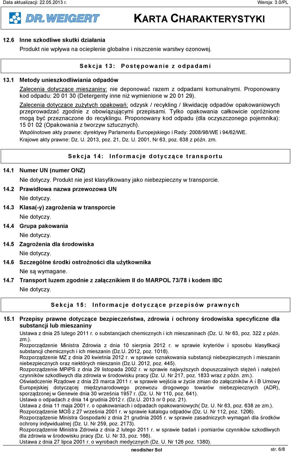 Proponowany kod odpadu: 20 01 30 (Detergenty inne ni wymienione w 20 01 29).