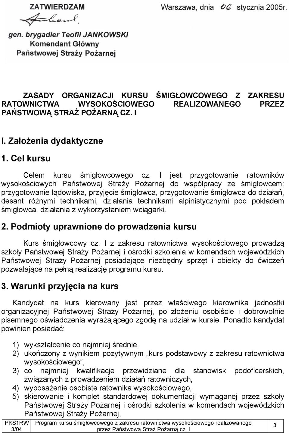 Założenia dydaktyczne 1. Cel kursu Celem kursu śmigłowcowego cz.
