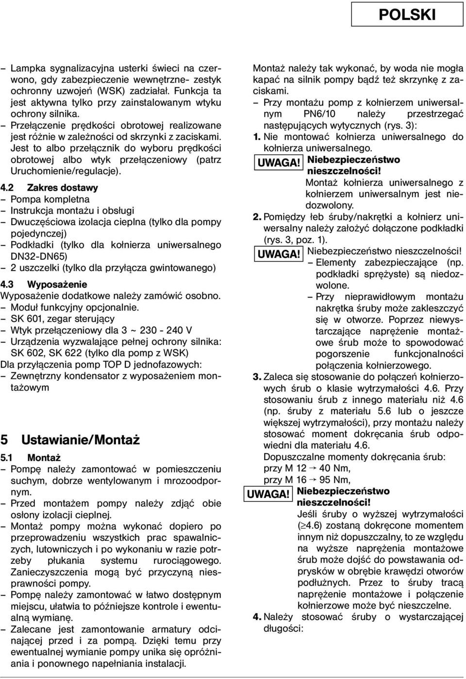 Jest to albo przełącznik do wyboru prędkości obrotowej albo wtyk przełączeniowy (patrz Uruchomienie/regulacje). 4.