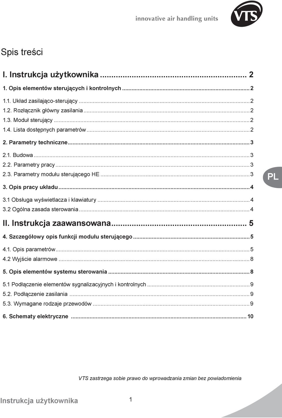 1 Obsługa wyświetlacza i klawiatury...4 3.2 Ogólna zasada sterowania...4 II. Instrukcja zaawansowana... 5 4. Szczegółowy opis funkcji modułu sterującego...5 4.1. Opis parametrów...5 4.2 Wyjście alarmowe.