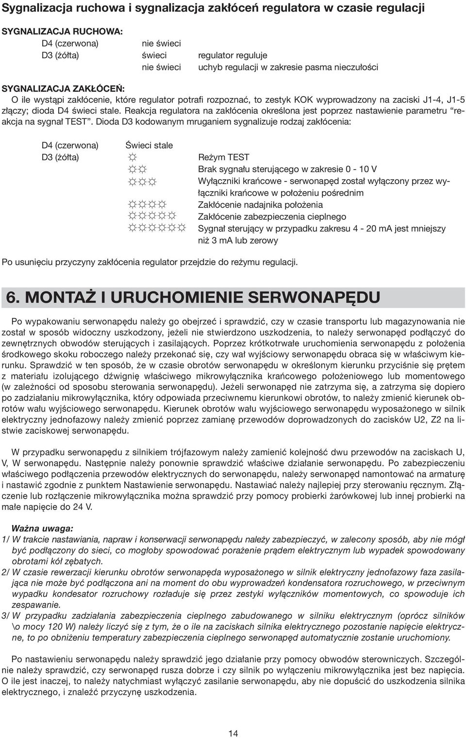 Reakcja regulatora na zakłócenia określona jest poprzez nastawienie parametru reakcja na sygnał TEST.