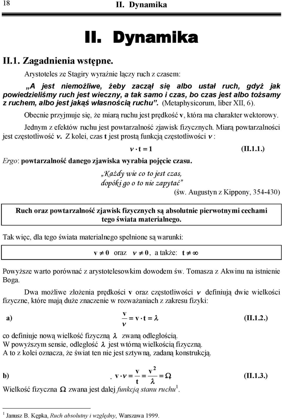Jednym z efektów ruchu jest powtarzalność zjawsk fzycznych. Marą powtarzalnośc jest częstotlwość ν.