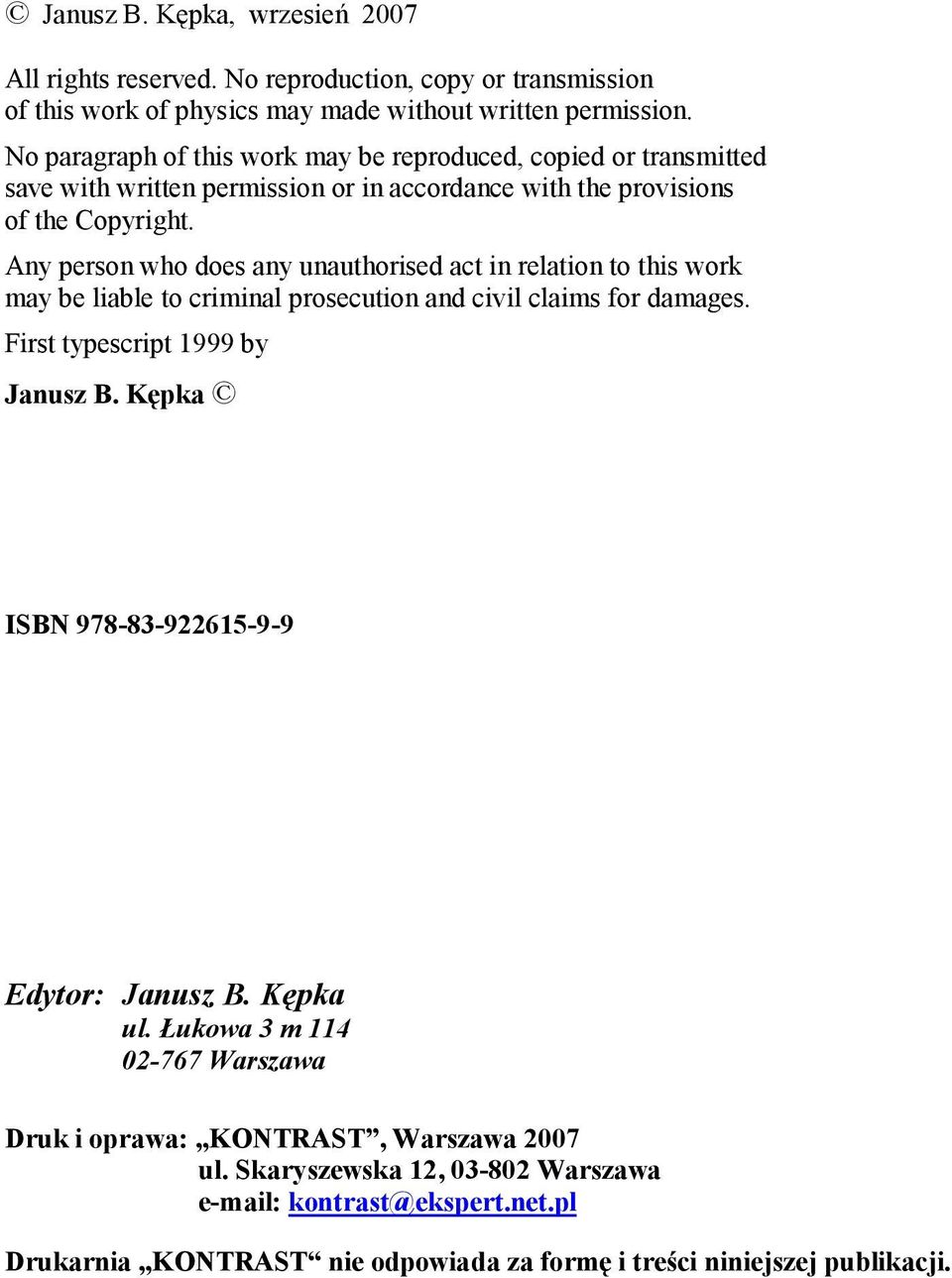 Any person who does any unauthorsed act n relaton to ths work may be lable to crmnal prosecuton and cvl clams for damages. Frst typescrpt 999 by Janusz B.