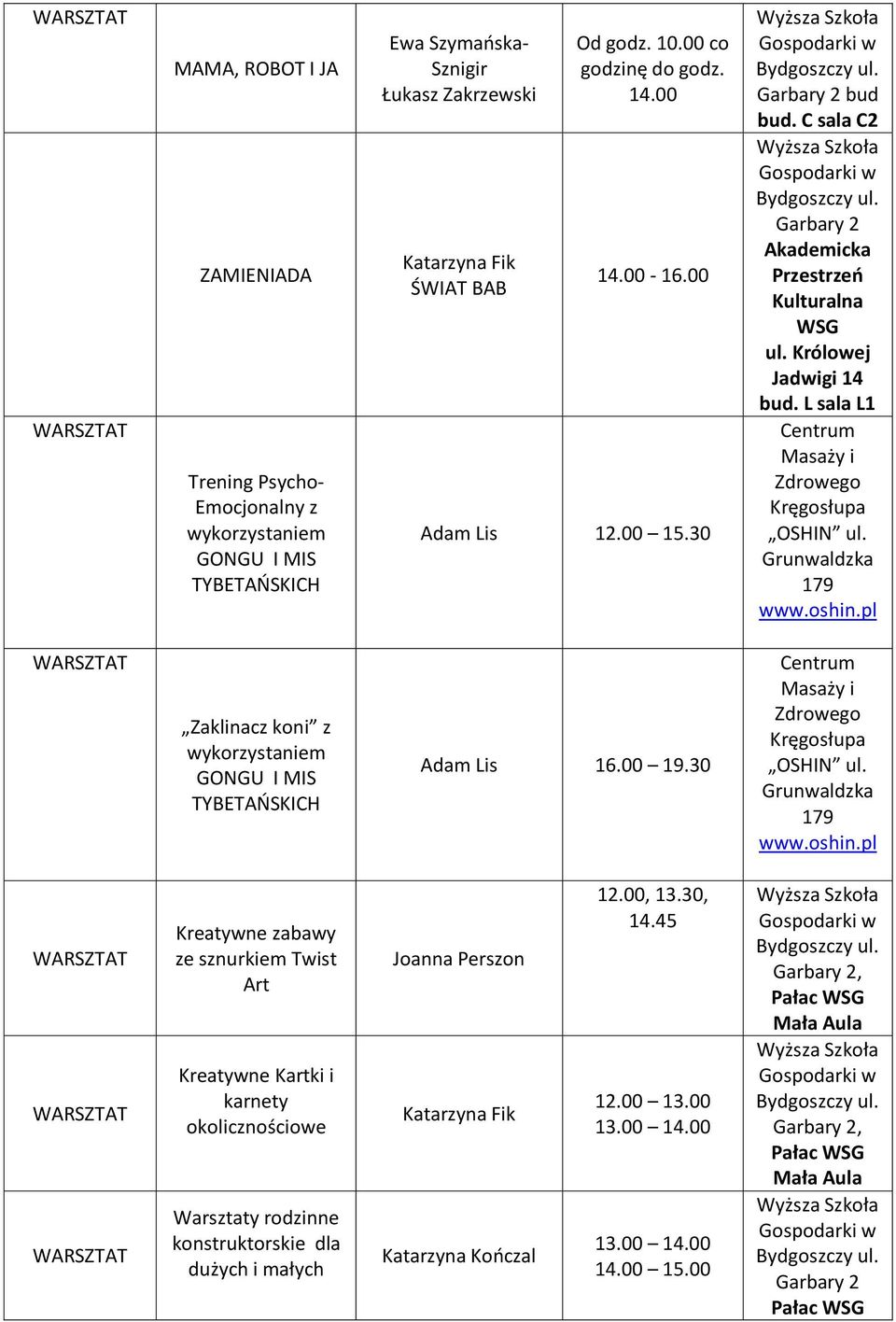 pl Zaklinacz koni z wykorzystaniem GONGU I MIS TYBETAOSKICH Adam Lis 16.00 19.30 Centrum Masaży i Zdrowego Kręgosłupa OSHIN ul. Grunwaldzka 179 www.oshin.