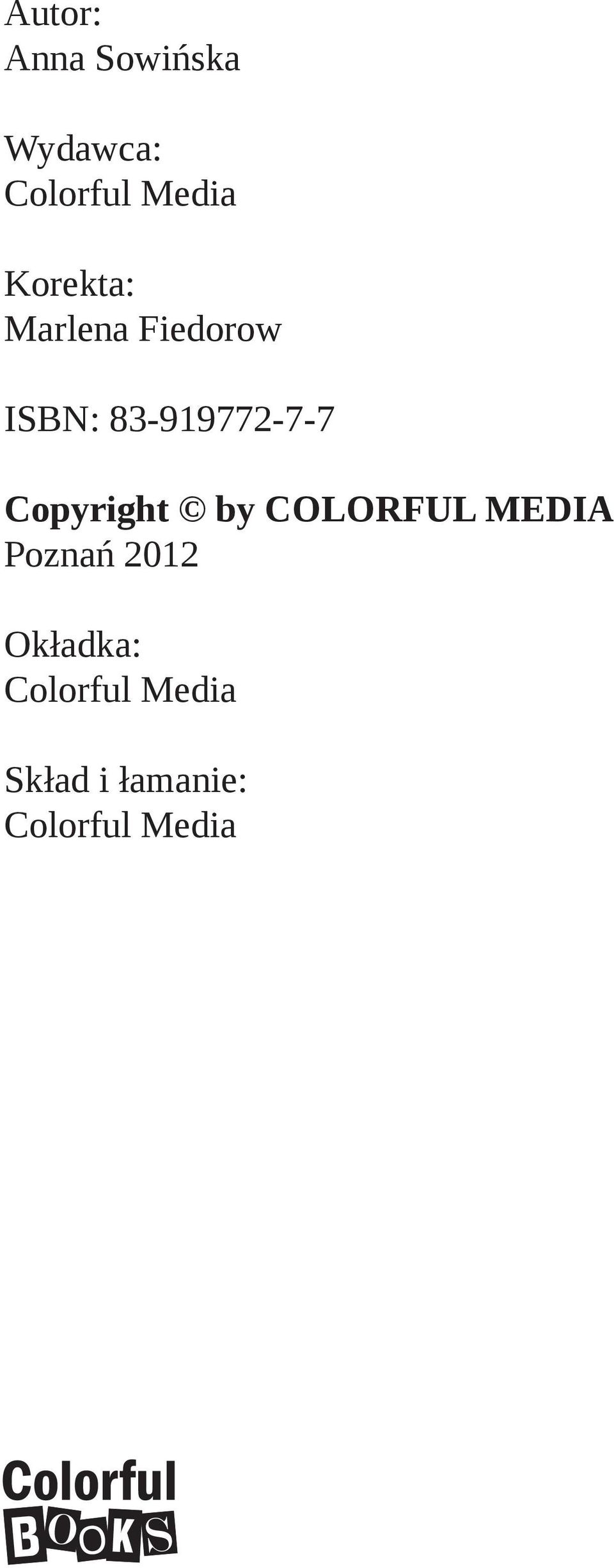 Copyright by COLORFUL MEDIA Poznań 2012 Okładka: