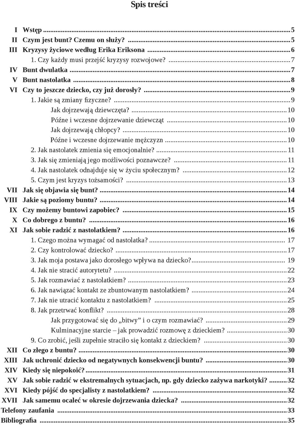 ...10 Późne i wczesne dojrzewanie mężczyzn...10 2. Jak nastolatek zmienia się emocjonalnie?...11 3. Jak się zmieniają jego możliwości poznawcze?...11 4.