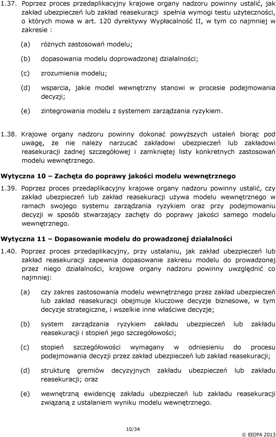 stanowi w procesie podejmowania decyzji; zintegrowania modelu z systemem zarządzania ryzykiem. 1.38.