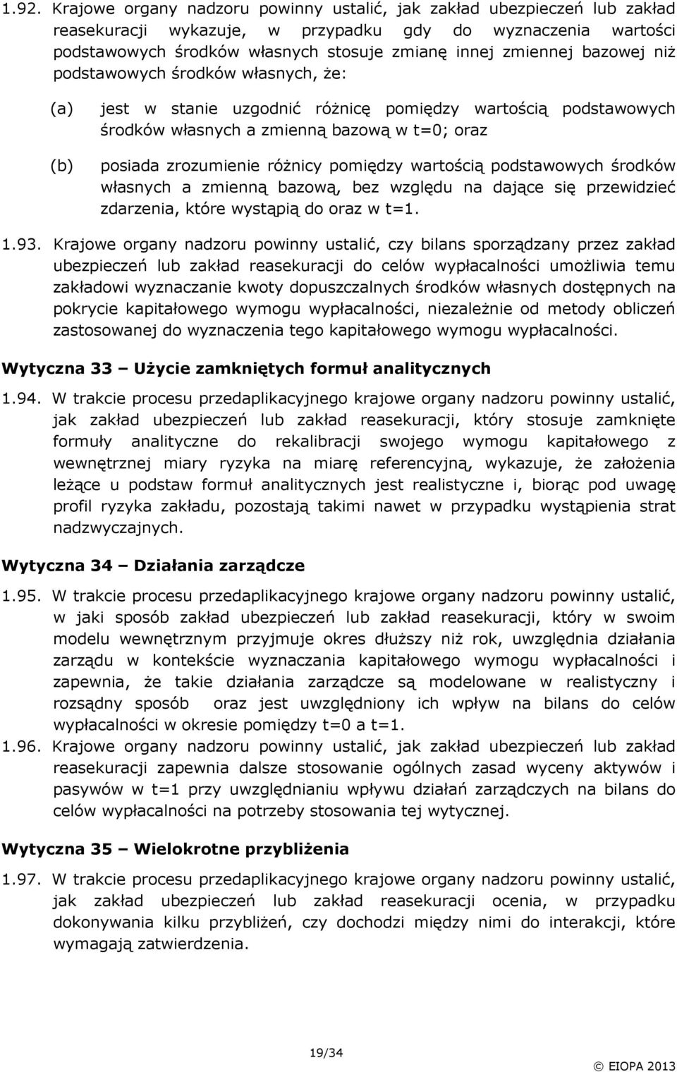 pomiędzy wartością podstawowych środków własnych a zmienną bazową, bez względu na dające się przewidzieć zdarzenia, które wystąpią do oraz w t=1. 1.93.