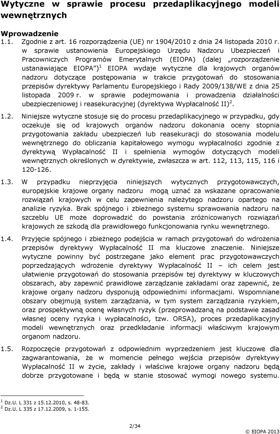 organów nadzoru dotyczące postępowania w trakcie przygotowań do stosowania przepisów dyrektywy Parlamentu Europejskiego i Rady 2009/138/WE z dnia 25 listopada 2009 r.