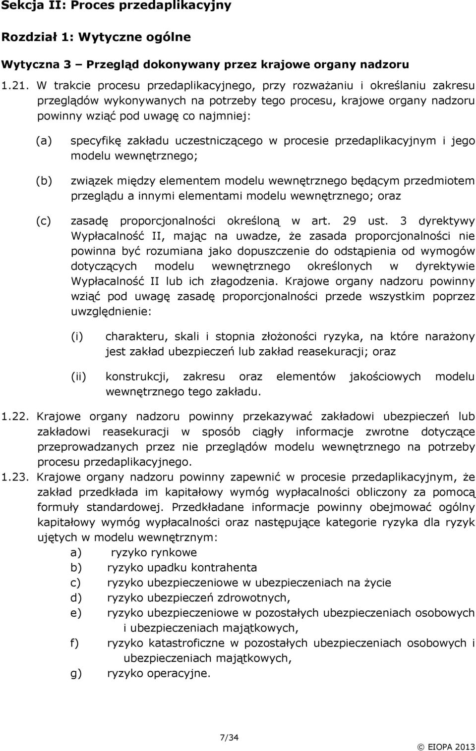 zakładu uczestniczącego w procesie przedaplikacyjnym i jego modelu wewnętrznego; związek między elementem modelu wewnętrznego będącym przedmiotem przeglądu a innymi elementami modelu wewnętrznego;
