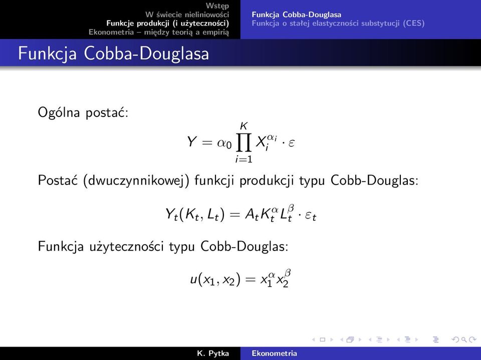 typu Cobb-Douglas: ε Y t (K t, L t ) = A t K α t L β t ε t