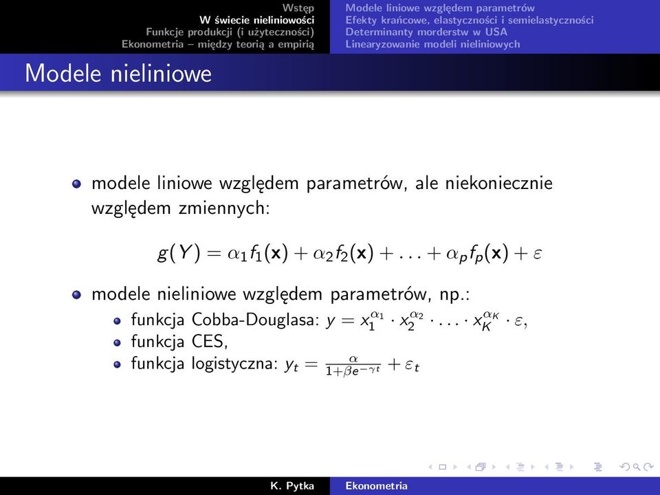 niekoniecznie względem zmiennych: g(y ) = α 1 f 1 (x) + α 2 f 2 (x) +.