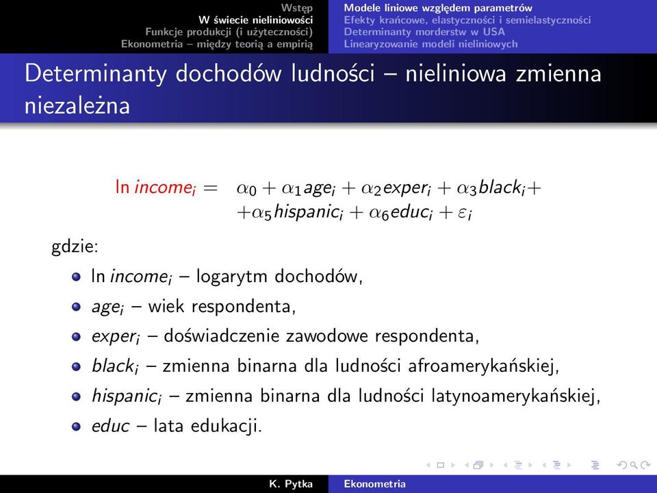 i + +α 5 hispanic i + α 6 educ i + ε i ln income i logarytm dochodów, age i wiek respondenta, exper i doświadczenie zawodowe