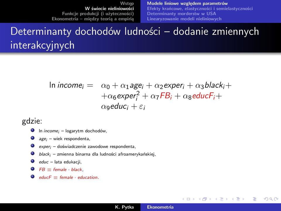 black i + +α 6 experi 2 + α 7 FB i + α 8 educf i + α 9 educ i + ε i ln income i logarytm dochodów, age i wiek respondenta, exper i