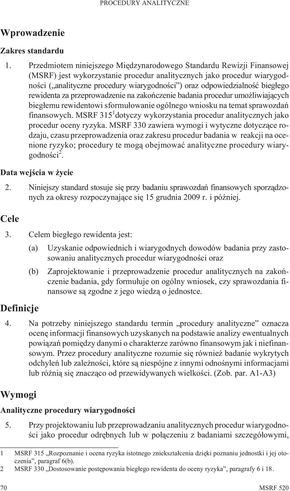 odpowiedzialnoœæ bieg³ego rewidenta za przeprowadzenie na zakoñczenie badania procedur umo liwiaj¹cych bieg³emu rewidentowi sformu³owanie ogólnego wniosku na temat sprawozdañ finansowych.