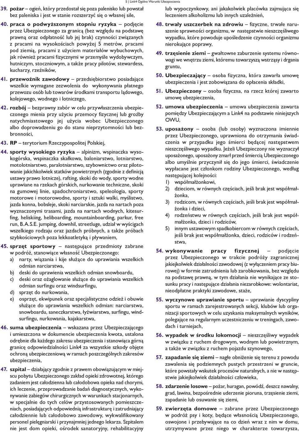 metrów, pracami pod ziemią, pracami z użyciem materiałów wybuchowych, jak również pracami fizycznymi w przemyśle wydobywczym, hutniczym, stoczniowym, a także pracy pilotów, stewardess, kucharzy,
