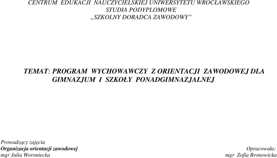 ORIENTACJI ZAWODOWEJ DLA GIMNAZJUM I SZKOŁY PONADGIMNAZJALNEJ Prowadzący