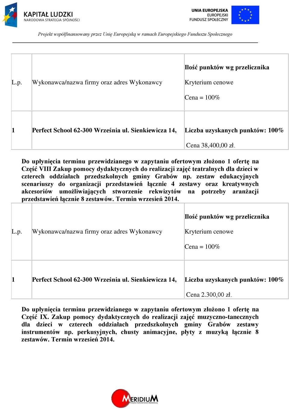 aranżacji przedstawień łącznie 8 zestawów. Termin wrzesień 2014. Cena 2.300,00 zł. Część IX.