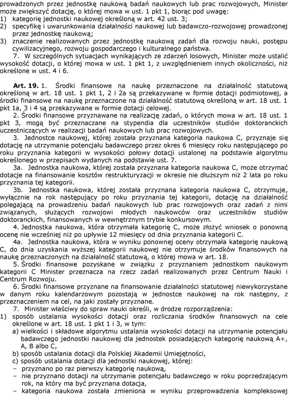 3; 2) specyfikę i uwarunkowania działalności naukowej lub badawczo-rozwojowej prowadzonej przez jednostkę naukową; 3) znaczenie realizowanych przez jednostkę naukową zadań dla rozwoju nauki, postępu