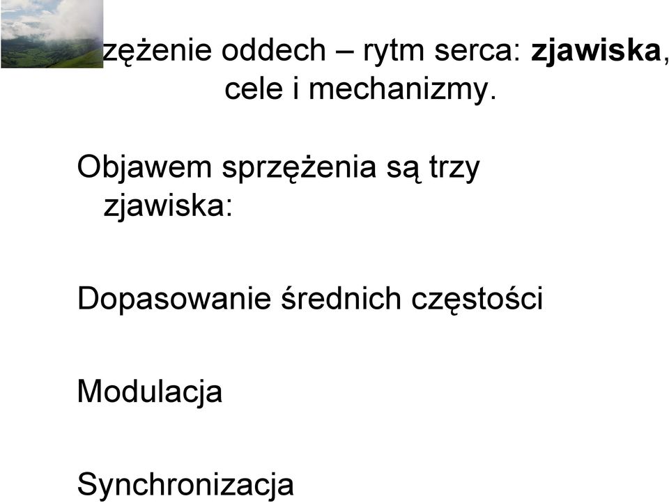 Objawem sprzężenia są trzy zjawiska: