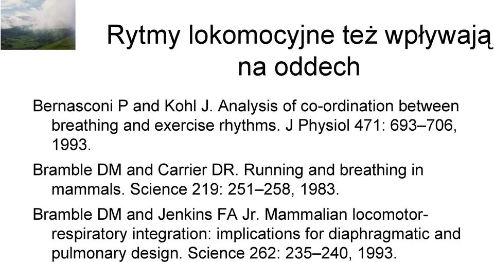 Bramble DM and Carrier DR. Running and breathing in mammals. Science 219: 251 258, 1983.