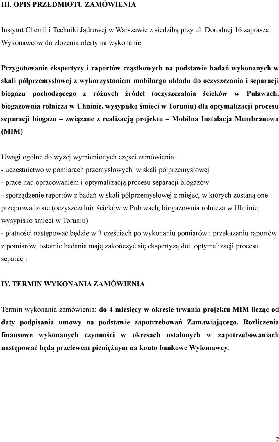 układu do oczyszczania i separacji biogazu pochodzącego z różnych źródeł (oczyszczalnia ścieków w Puławach, biogazownia rolnicza w Uhninie, wysypisko śmieci w Toruniu) dla optymalizacji procesu