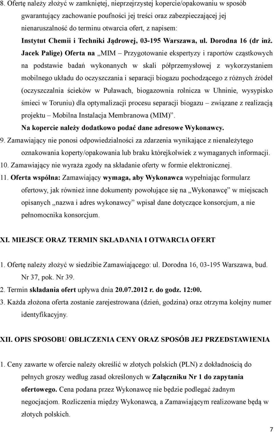 Jacek Palige) Oferta na MIM Przygotowanie ekspertyzy i raportów cząstkowych na podstawie badań wykonanych w skali półprzemysłowej z wykorzystaniem mobilnego układu do oczyszczania i separacji biogazu