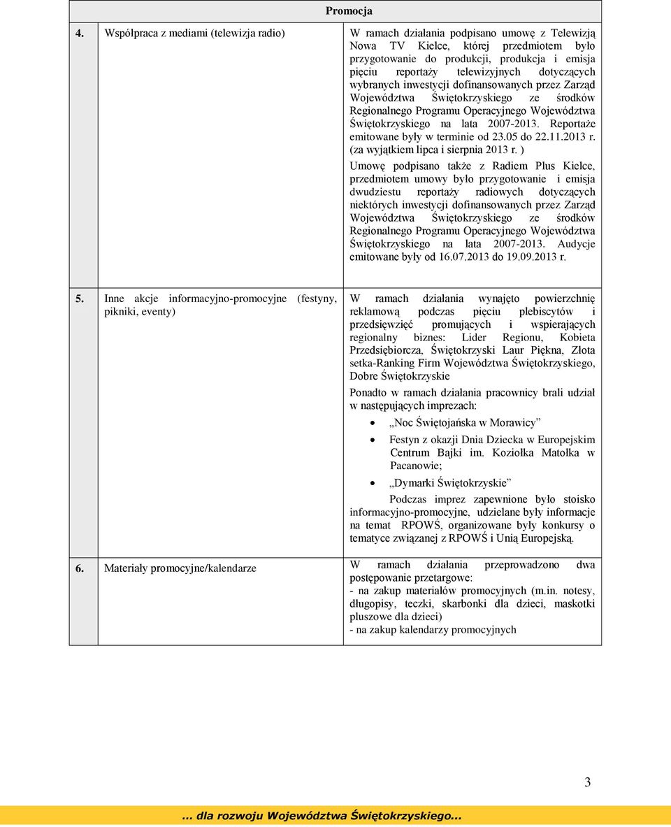 telewizyjnych dotyczących wybranych inwestycji dofinansowanych przez Zarząd Województwa Świętokrzyskiego ze środków Regionalnego Programu Operacyjnego Województwa Świętokrzyskiego na lata 7-.