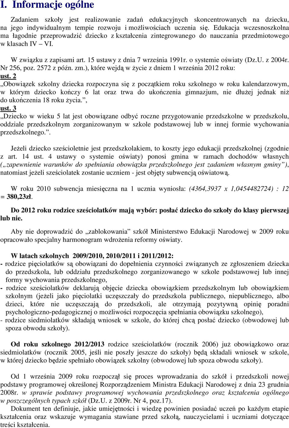 o systemie oświaty (Dz.U. z 2004r. Nr 256, poz. 2572 z późn. zm.), które wejdą w życie z dniem 1 września 2012 roku: ust.