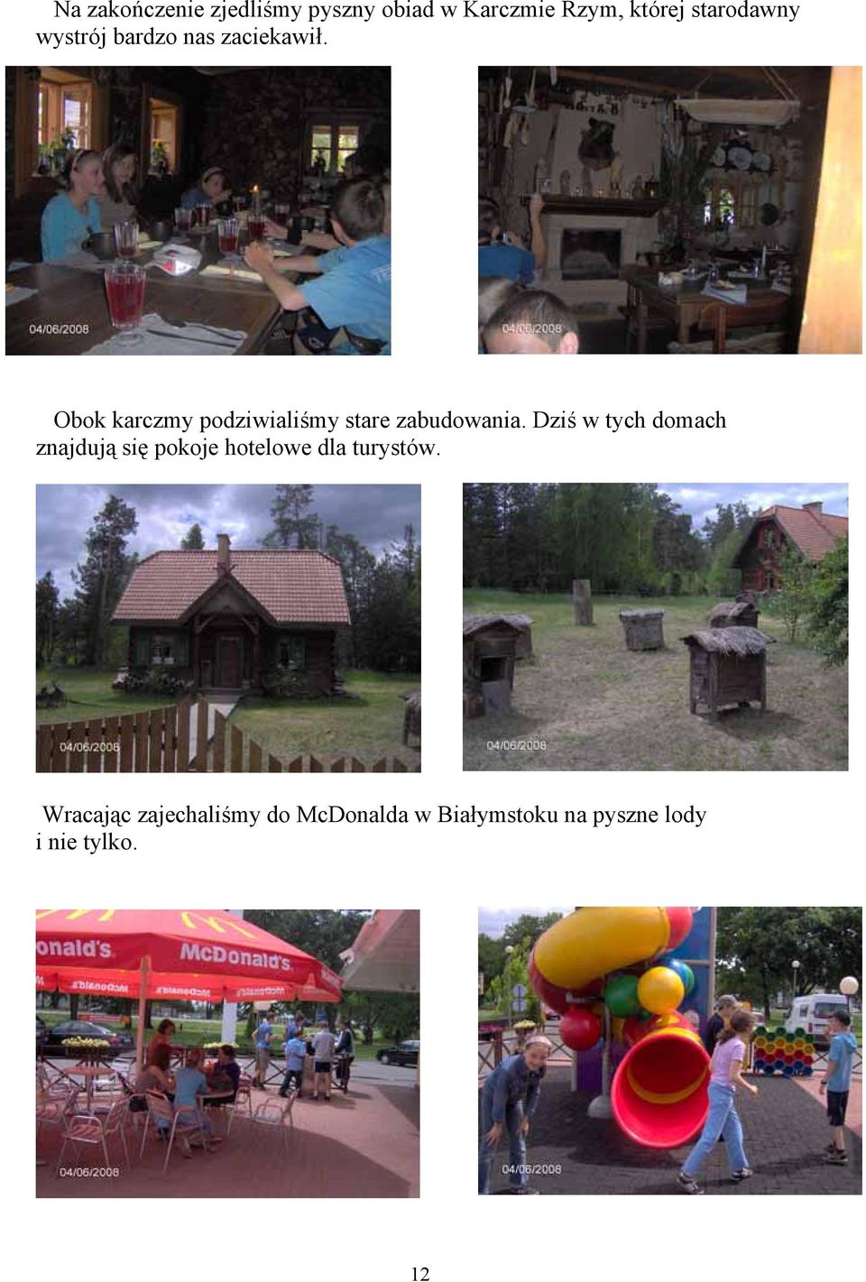 Obok karczmy podziwialiśmy stare zabudowania.
