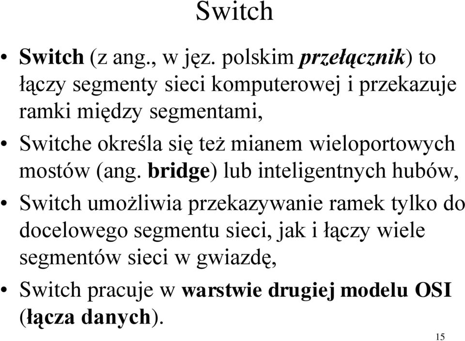 Switche określa się też mianem wieloportowych mostów (ang.