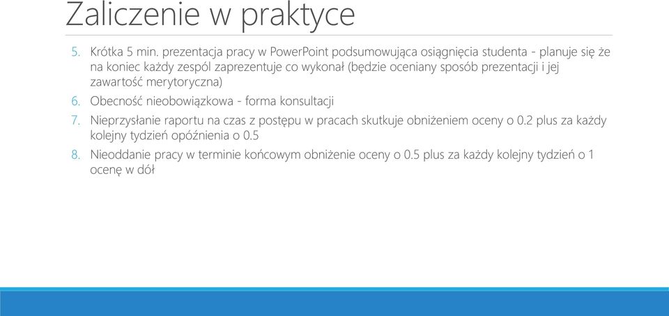 (będzie oceniany sposób prezentacji i jej zawartość merytoryczna) 6. Obecność nieobowiązkowa - forma konsultacji 7.