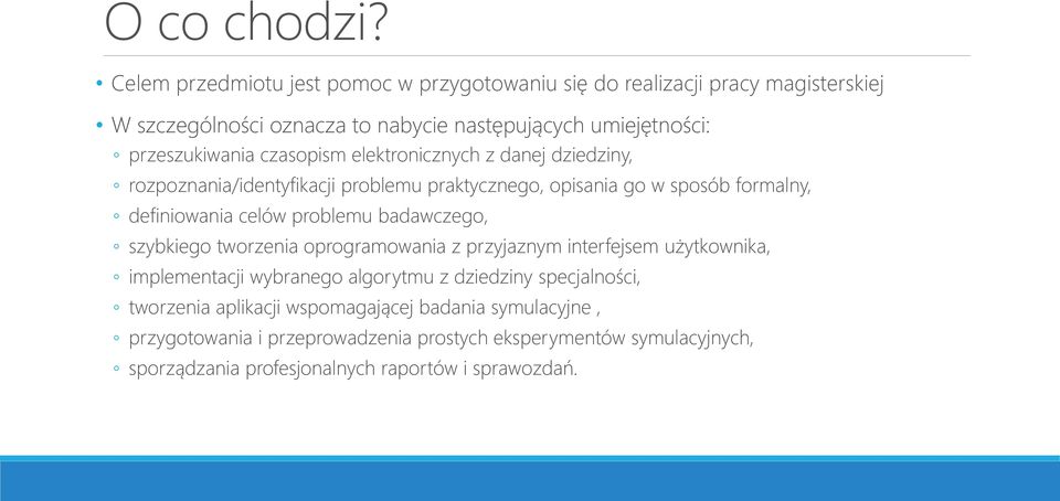 czasopism elektronicznych z danej dziedziny, rozpoznania/identyfikacji problemu praktycznego, opisania go w sposób formalny, definiowania celów problemu