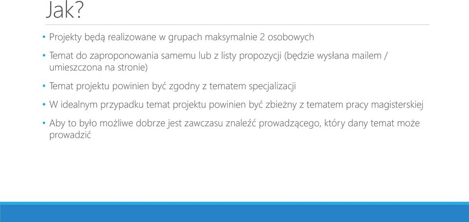 z tematem specjalizacji W idealnym przypadku temat projektu powinien być zbieżny z tematem pracy