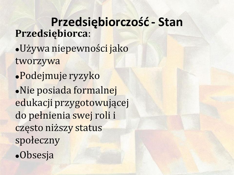 posiada formalnej edukacji przygotowującej do