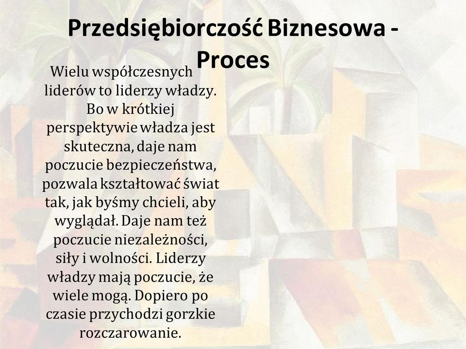 kształtować świat tak, jak byśmy chcieli, aby wyglądał.