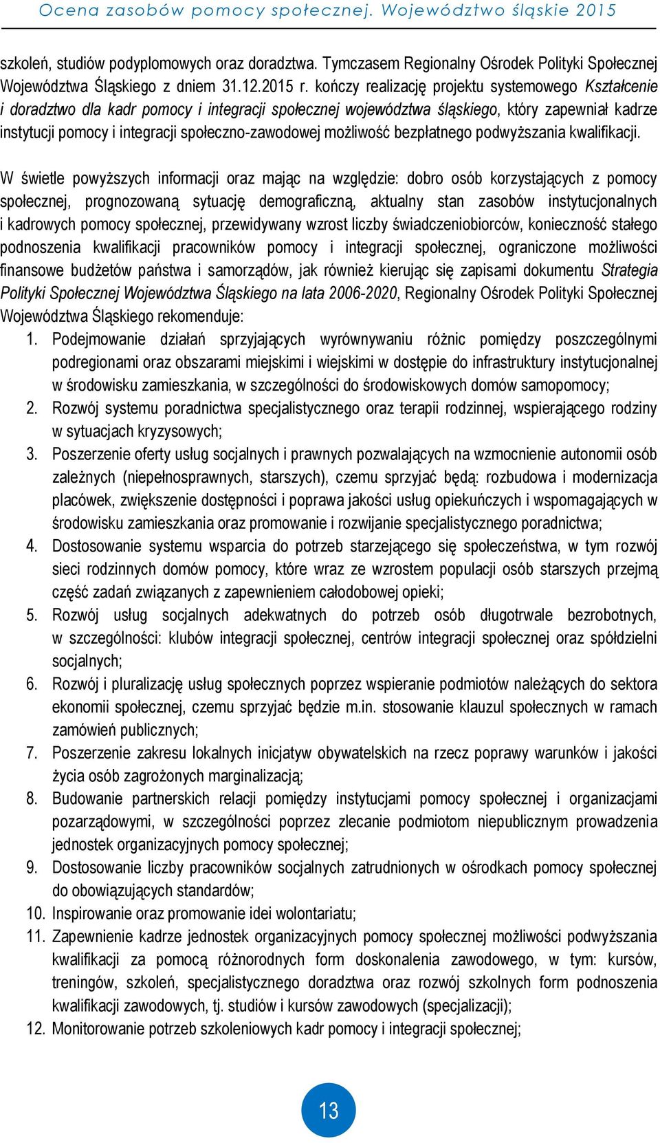 możliwość bezpłatnego podwyższania kwalifikacji.