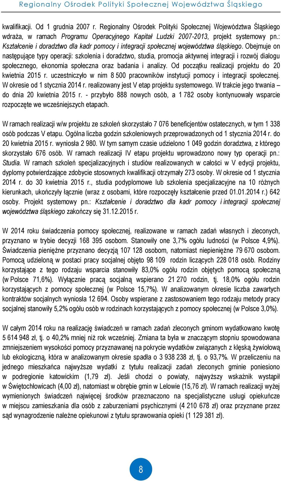 : Kształcenie i doradztwo dla kadr pomocy i integracji społecznej województwa śląskiego.