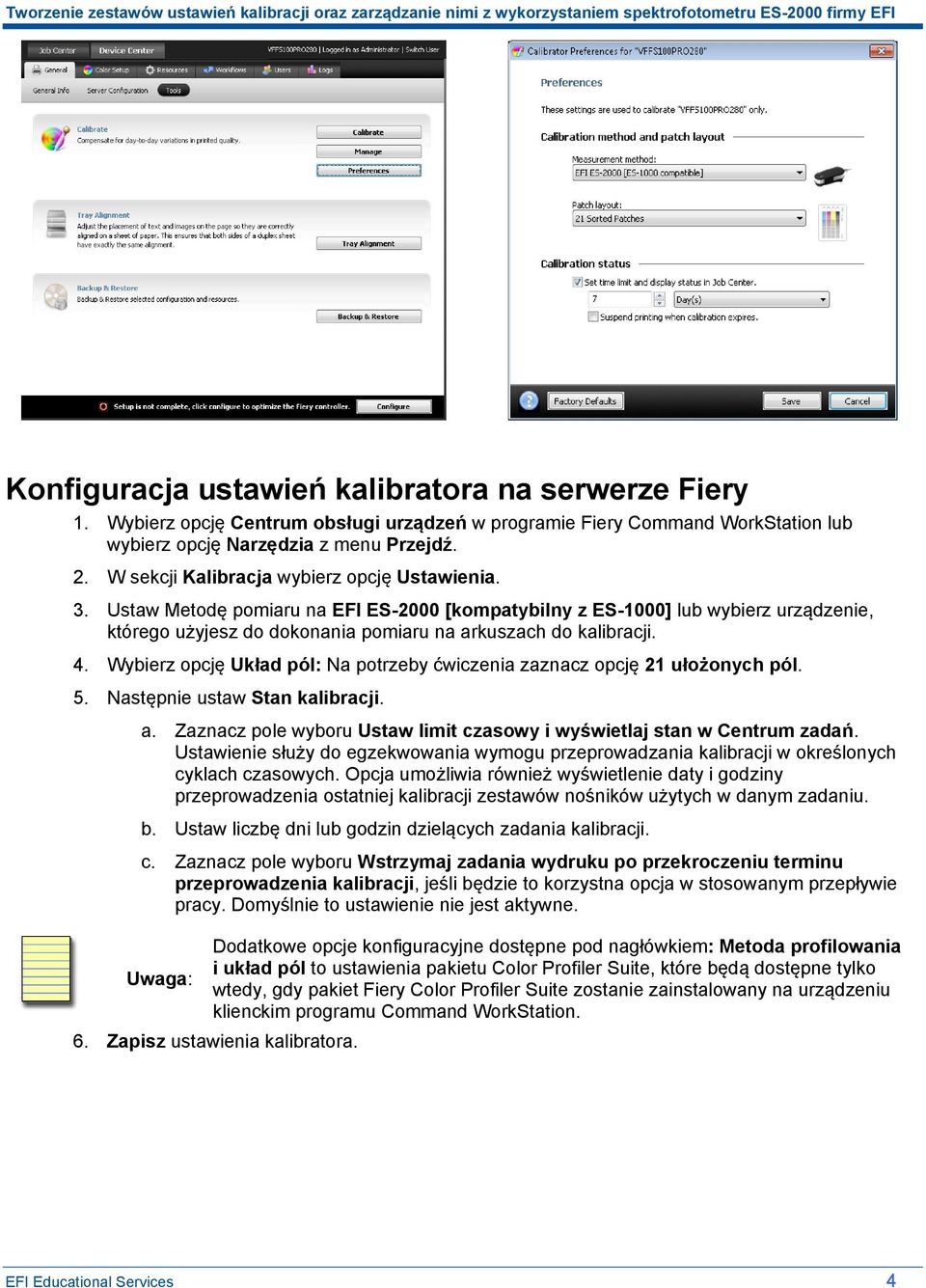 4. Wybierz opcję Układ pól: Na potrzeby ćwiczenia zaznacz opcję 21 ułożonych pól. 5. Następnie ustaw Stan kalibracji. a. Zaznacz pole wyboru Ustaw limit czasowy i wyświetlaj stan w Centrum zadań.