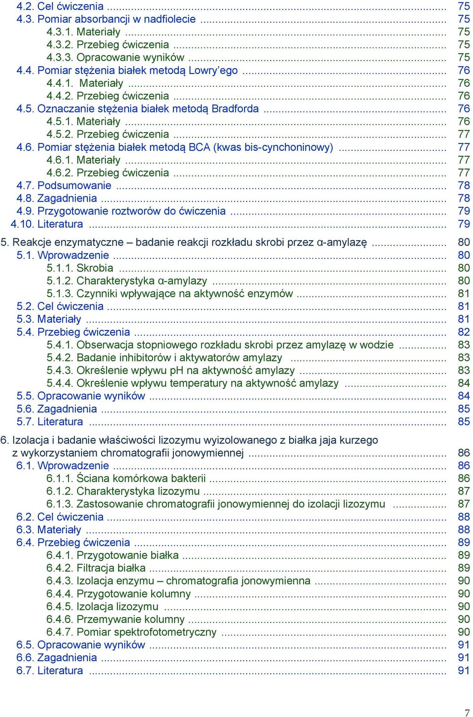 .. 77 4.6.1. Materiały... 77 4.6.2. Przebieg ćwiczenia... 77 4.7. Podsumowanie... 78 4.8. Zagadnienia... 78 4.9. Przygotowanie roztworów do ćwiczenia... 79 4.10. Literatura... 79 5.