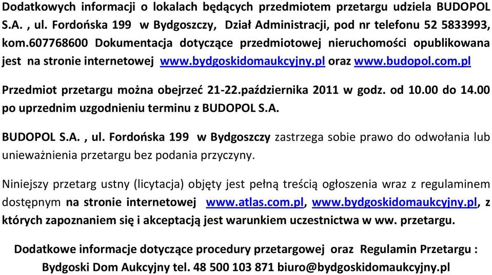 października 2011 w godz. od 10.00 do 14.00 po uprzednim uzgodnieniu terminu z BUDOPOL S.A. BUDOPOL S.A., ul.