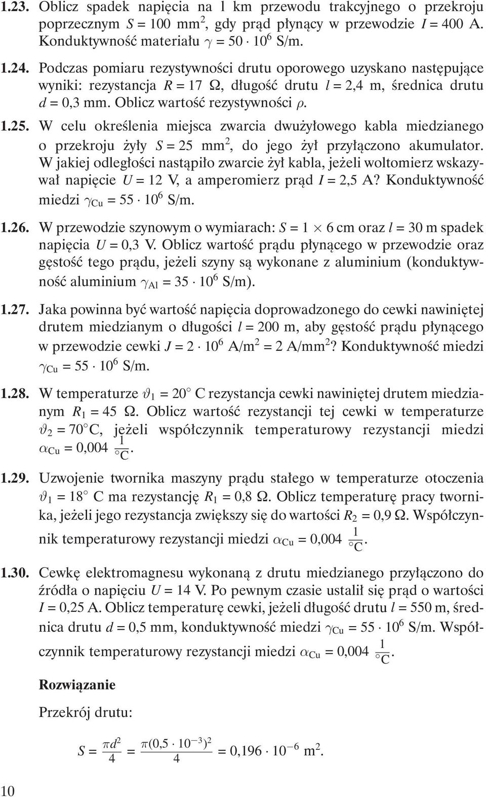 W celu okreêlenia miejsca zwarcia dwu y owego kabla miedzianego o przekroju y y S =25 mm 2, do jego y przy àczono akumulator.