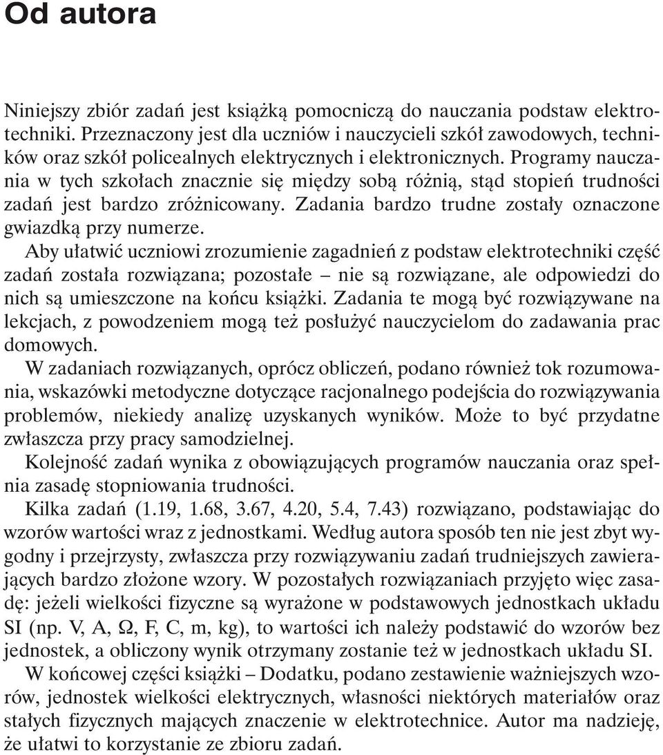 Programy nauczania w tych szko ach znacznie si mi dzy sobà ró nià, stàd stopieƒ trudnoêci zadaƒ jest bardzo zró nicowany. Zadania bardzo trudne zosta y oznaczone gwiazdkà przy numerze.