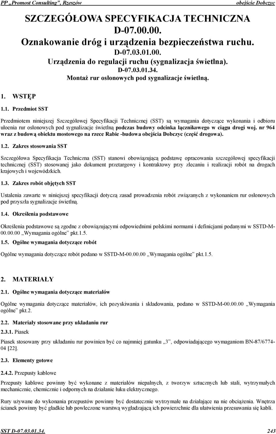wietln podczas budowy odcinka ;'cznikowego w ci'gu drogi woj. nr 964 wraz z budow' obiektu mostowego na rzece Rabie -budowa obej6cia Dobczyc (cza6b drogowa). 1.2.