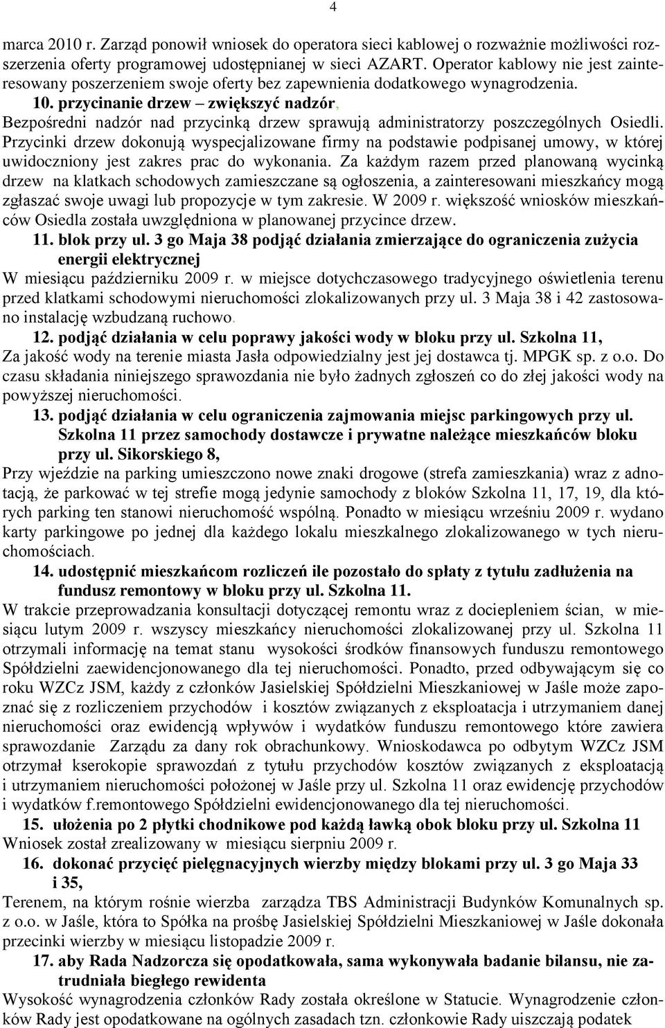 przycinanie drzew zwiększyć nadzór, Bezpośredni nadzór nad przycinką drzew sprawują administratorzy poszczególnych Osiedli.