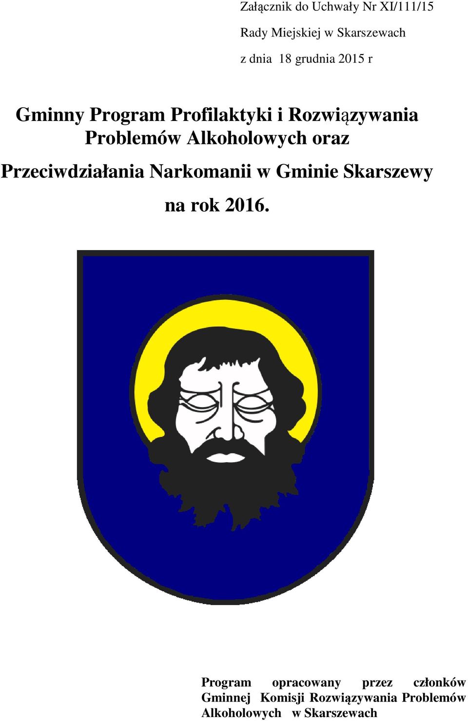 Alkoholowych oraz Przeciwdziałania Narkomanii w Gminie Skarszewy na rok 2016.