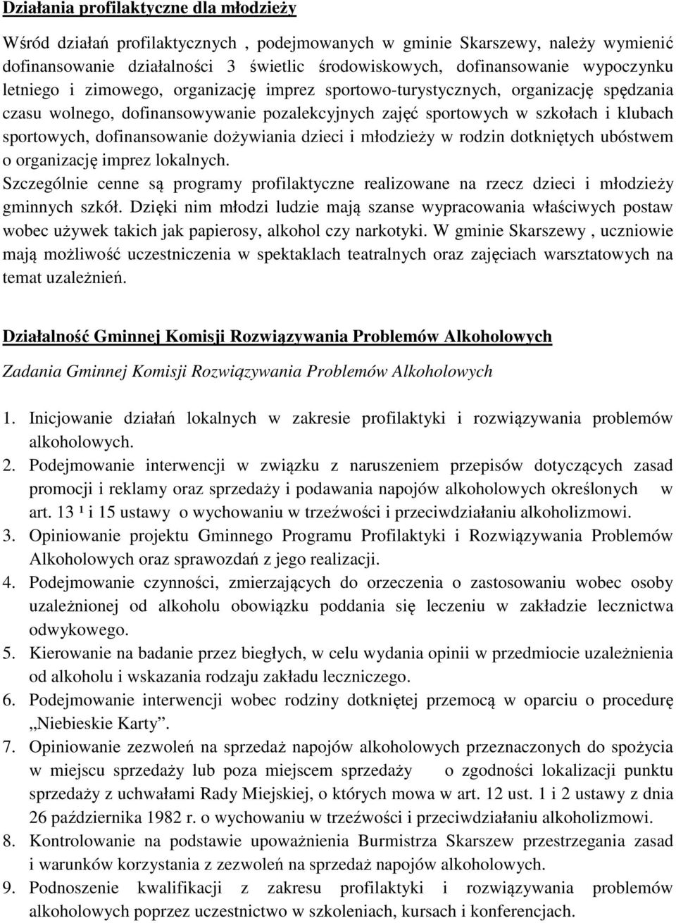 dofinansowanie dożywiania dzieci i młodzieży w rodzin dotkniętych ubóstwem o organizację imprez lokalnych.