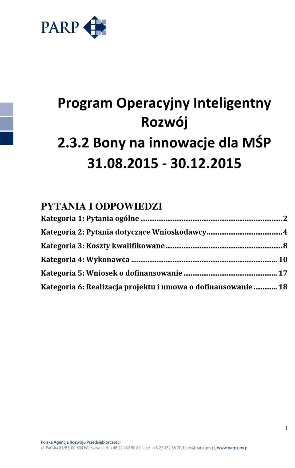 .. 2 Kategoria 2: Pytania dotyczące Wnioskodawcy... 4 Kategoria 3: Koszty kwalifikowane.