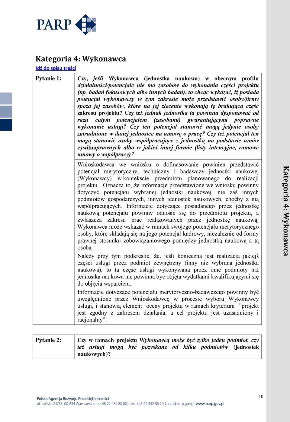 badań fokusowych albo innych badań), to chcąc wykazać, iż posiada potencjał wykonawczy w tym zakresie może przedstawić osoby/firmy spoza jej zasobów, które na jej zlecenie wykonają tę brakującą część